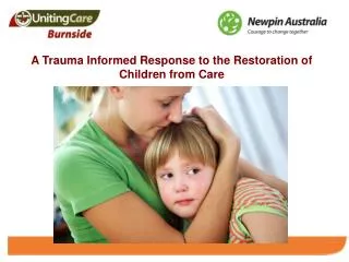 A Trauma Informed Response to the Restoration of Children from Care