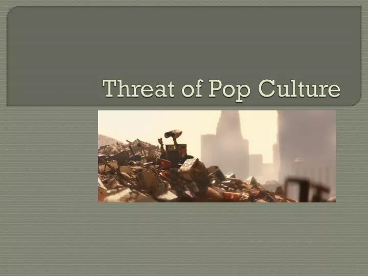 threat of pop culture
