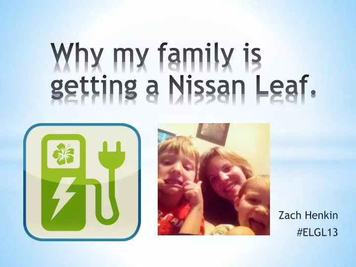 why my family is getting a nissan leaf