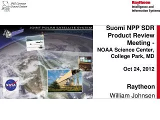 Suomi NPP SDR Product Review Meeting - NOAA Science Center, College Park, MD Oct 24, 2012