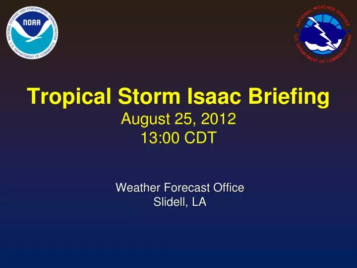 tropical storm isaac briefing august 25 2012 13 00 cdt