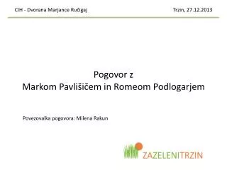 Pogovor z Markom Pavlišičem in Romeom Podlogarjem