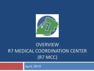 Overview R7 Medical Coordination Center (R7 MCC)