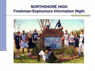 NORTHSHORE HIGH Freshman/Sophomore Information Night