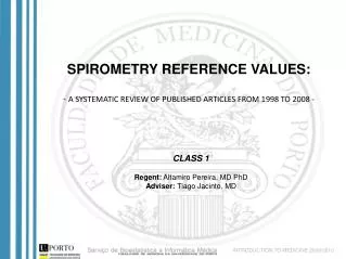 CLASS 1 Regent: Altamiro Pereira, MD PhD Adviser: Tiago Jacinto, MD