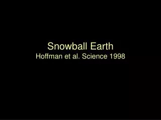 Snowball Earth Hoffman et al. Science 1998