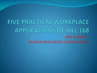FIVE PRACTICAL WORKPLACE APPLICATIONS OF BILL 168