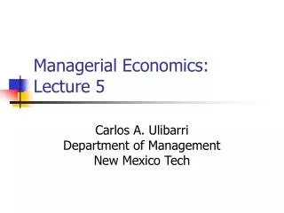 Managerial Economics: Lecture 5