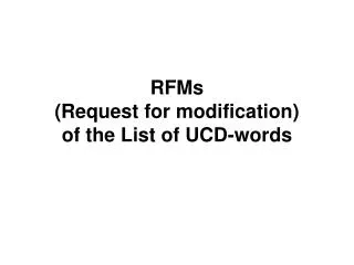 RFMs (Request for modification) of the List of UCD-words
