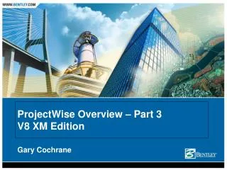 ProjectWise Overview – Part 3 V8 XM Edition