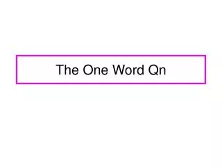 The One Word Qn