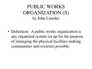 PUBLIC WORKS ORGANIZATION (S) by John Lisenko