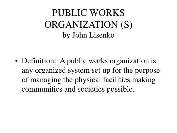 public works organization s by john lisenko