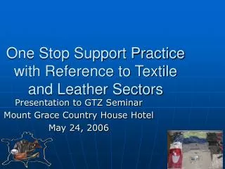 One Stop Support Practice with Reference to Textile and Leather Sectors