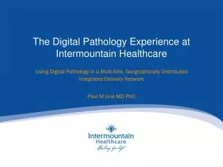 The Digital Pathology Experience at Intermountain Healthcare