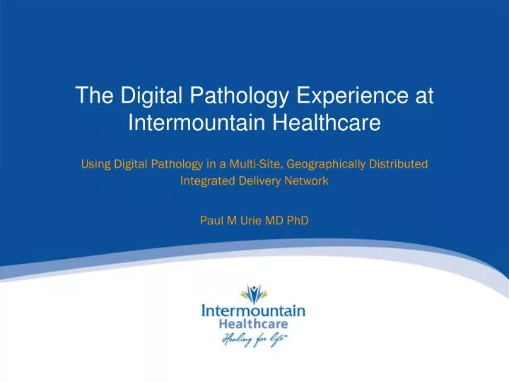 the digital pathology experience at intermountain healthcare