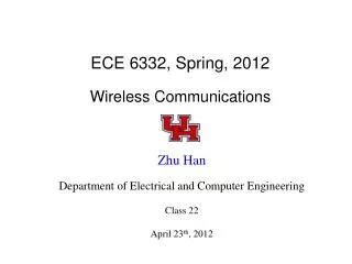 ECE 6332, Spring, 2012 Wireless Communications