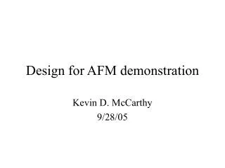 Design for AFM demonstration