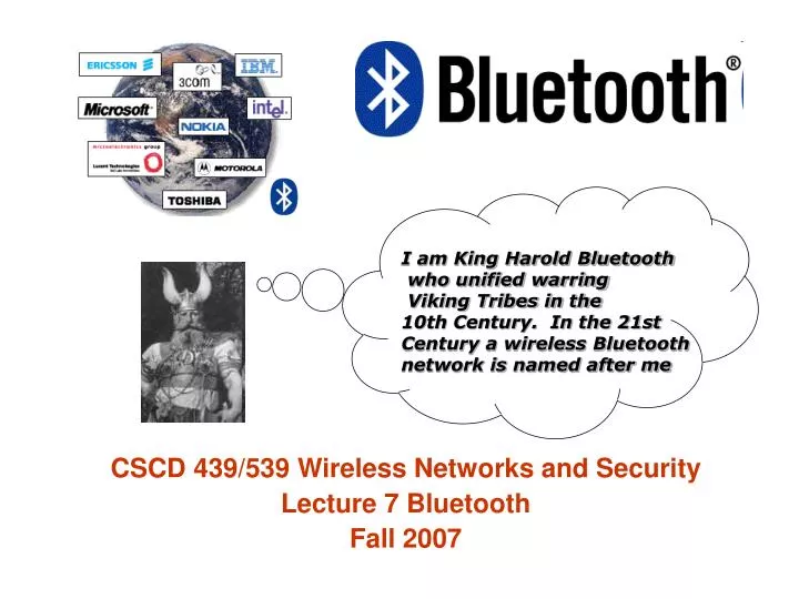 cscd 439 539 wireless networks and security lecture 7 bluetooth fall 2007