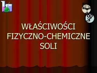 w a ciwo ci fizyczno chemiczne soli