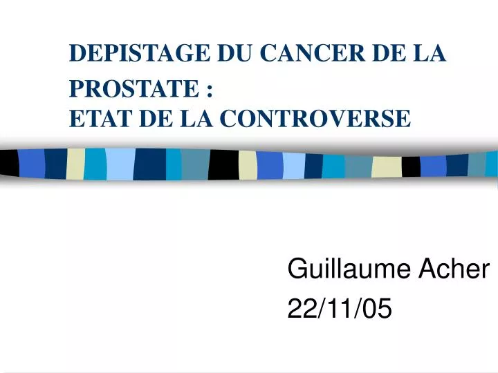 depistage du cancer de la prostate etat de la controverse