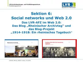 Sektion 6: Social networks und Web 2.0 Das LVR-AFZ im Web 2.0: