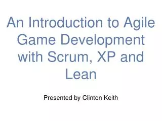 An Introduction to Agile Game Development with Scrum, XP and Lean