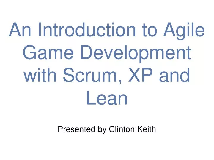 an introduction to agile game development with scrum xp and lean