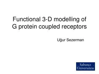 Functional 3-D modelling of G protein coupled receptors