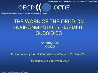 THE WORK OF THE OECD ON ENVIRONMENTALLY HARMFUL SUBSIDIES