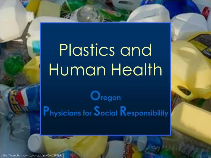 plastics and human health o regon p hysicians for s ocial r esponsibility