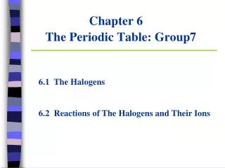 Chapter 6 The Periodic Table: Group7