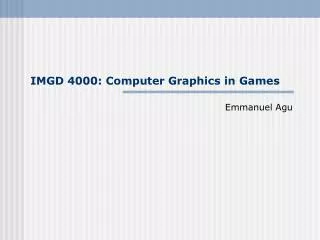IMGD 4000: Computer Graphics in Games