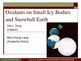 Oxidants on Small Icy Bodies and Snowball Earth