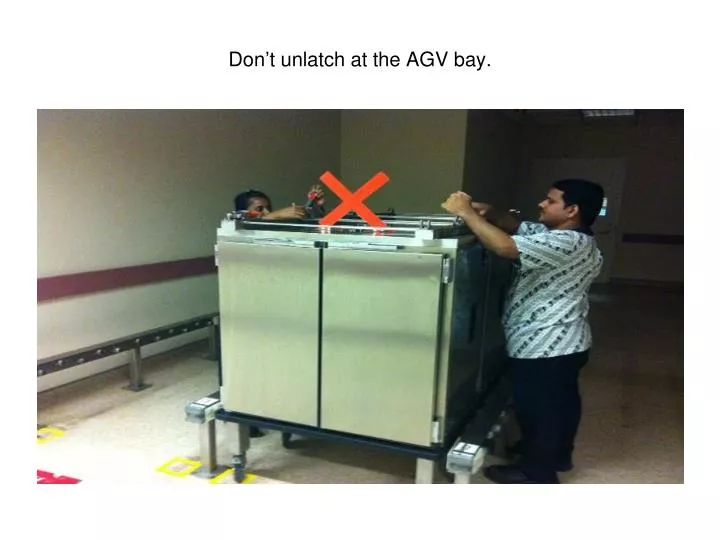 don t unlatch at the agv bay