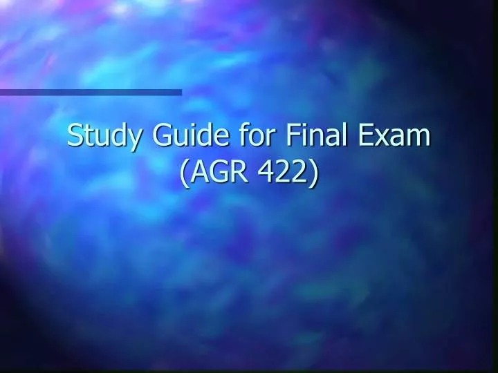 study guide for final exam agr 422