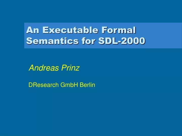 an executable formal semantics for sdl 2000
