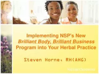 Implementing NSP's New Brilliant Body, Brilliant Business Program into Your Herbal Practice