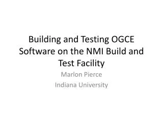 Building and Testing OGCE Software on the NMI Build and Test Facility