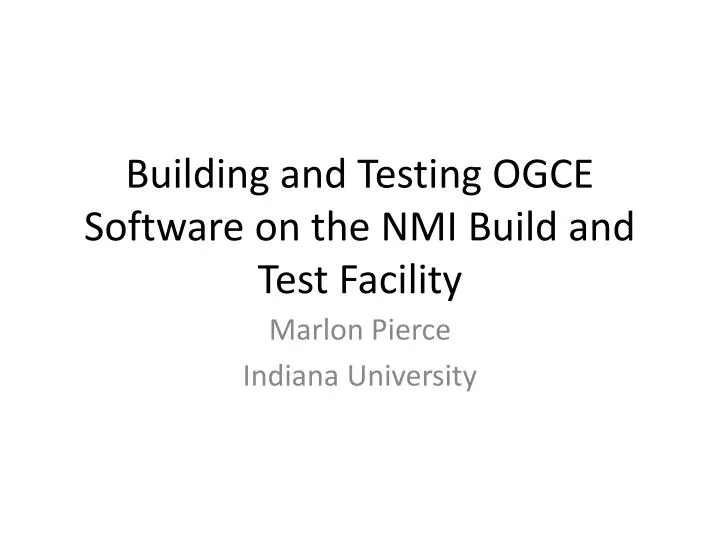 building and testing ogce software on the nmi build and test facility
