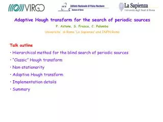 Adaptive Hough transform for the search of periodic sources P. Astone, S. Frasca, C. Palomba