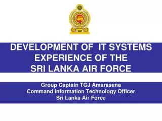 DEVELOPMENT OF IT SYSTEMS EXPERIENCE OF THE SRI LANKA AIR FORCE