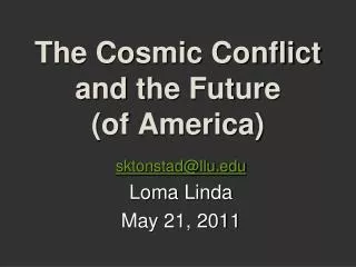 The Cosmic Conflict and the Future (of America)