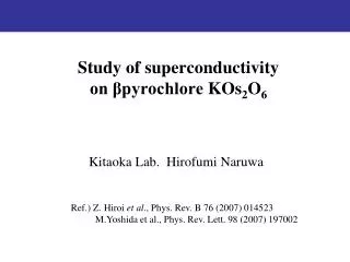 Study of superconductivity on ?pyrochlore KOs 2 O 6