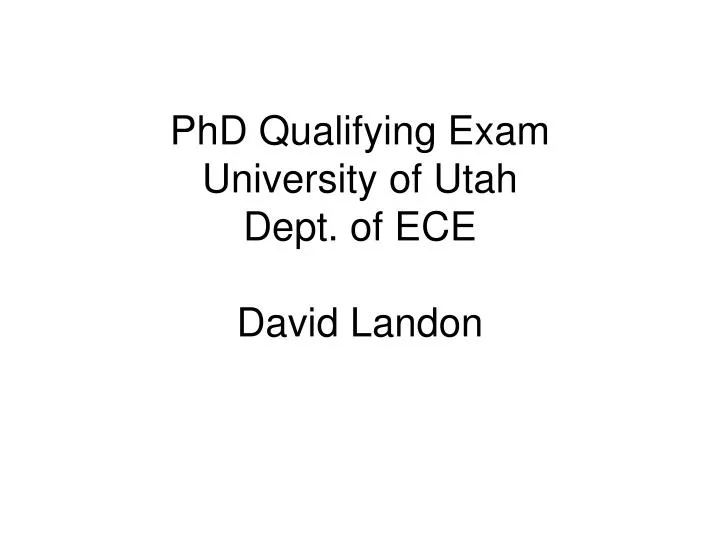 phd qualifying exam university of utah dept of ece david landon