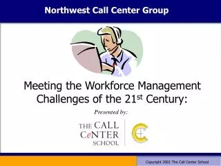 Meeting the Workforce Management Challenges of the 21 st Century: