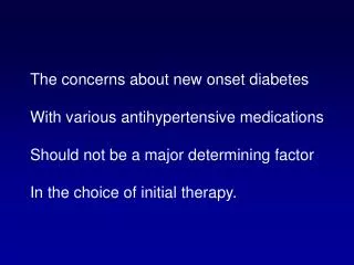 The concerns about new onset diabetes With various antihypertensive medications