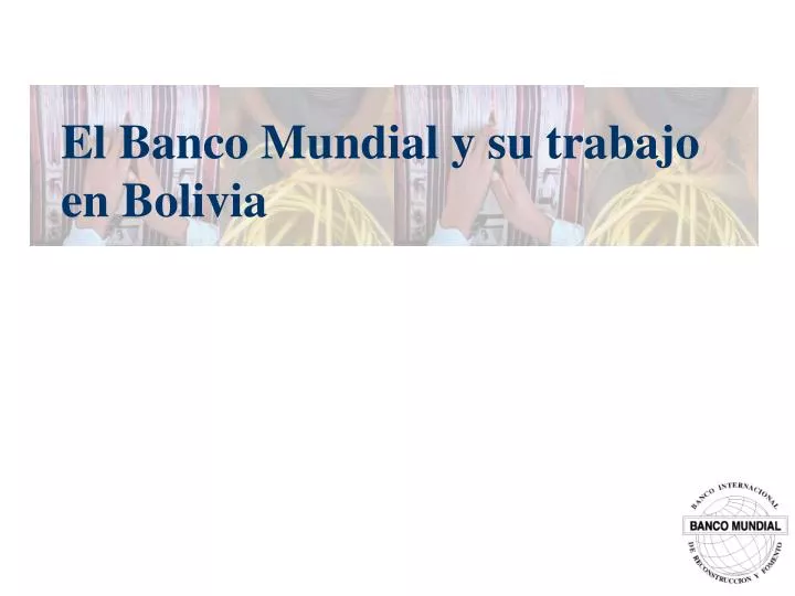 el banco mundial y su trabajo en bolivia