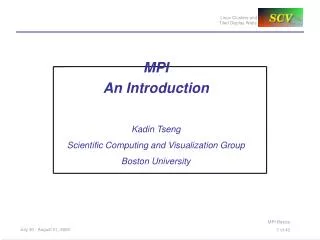 MPI An Introduction Kadin Tseng Scientific Computing and Visualization Group Boston University