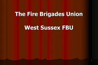 The Fire Brigades Union West Sussex FBU